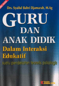 Guru dan Anak Didik dalam Interaksi Edukatif: Suatu Pendekatan Teoritis Psikologis