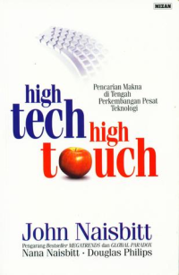 PENCARIAN MAKNA DITENGAH PEREKEMBANGAN PESAT TEKNOLOGI HIGH TECH HIGH TOUCH/JOHN NAISBITT