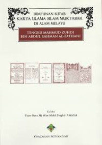 HIMPUNAN KITAB KARYA ULAMA SILAM MUKTABAR DI ALAM MELAYU: Tengku Mahmud Zuhdi bin Abdul Rahman Al-Fathani