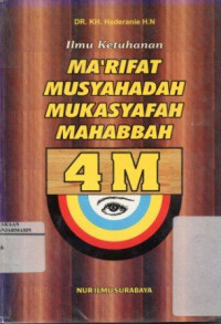 Ilmu Ketuhanan: 4 M ( Ma'rifat, Musyahadah, Mukasyafah, Mahabbah)