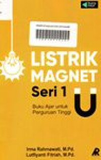 LISTRIK MAGNET Seri 1: Buku Ajar Untuk Perguruan Tinggi