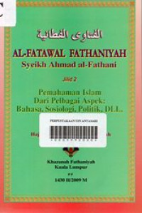 Al-Fatawal Fathaniyah Syeikh Ahmad Al-Fathani: Pemahaman Islam Dari Pelbagai Aspek: Bahasa, Sosiologi, Politik Dll ( Jilid 2)