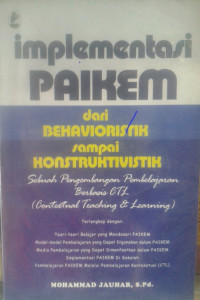 Implementasi Paikem Dari Behavioristik Sampai Konstruktivistik: Sebuah Pengembangan Pembelajaran Berbasis CTL