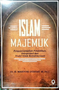 Islam Majemuk; Pengejawantahan Pendidikan, Interpretasi dan Model Islam Keindonesiaan