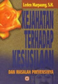 KEJAHATAN TERHADAP KESUSILAAN DAN MASALAH PREVENSINYA/Leden Marpaung