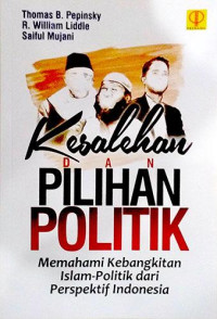 KESALEHAN DAN PILIHAN POLITIK: Memahami Kebangkitan Islam-Politik dari Perspektif Indonesia