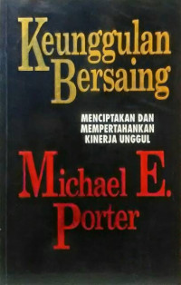 Keunggulan Bersaing: Menciptakan Dan Mempertahankan Kinerja Unggul