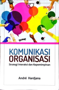 Komunikasi Organisasi: strategi Iinteraksi dan kepemimpinan