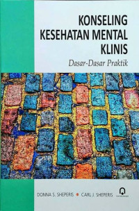 KONSELING KESEHATAN MENTAL KLINIS: Dasar-Dasar Praktik