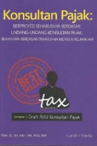 Konsultan Pajak: Berprofesi Seharusnya Berdasar Undang-Undang Konsultan Pajak, Bukannya Berdasar Peraturan Menteri Keuangan