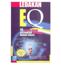 Ledakan EQ : 15 prinsip dasar kecerdasan emosional meraih sukses / Steven J. Stein