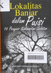 LOKALITAS BANJAR DALAM PUISI: 10 Penyair Kalimantan Selatan