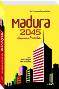 Madura 2045 Merayakan Peradaban