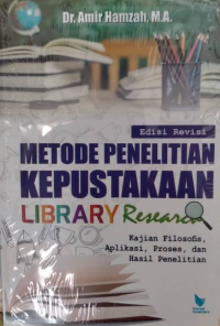 Metode Penelitian Kepustakaan = Library Research: Kajian filosofiis, teoretis dan aplikatif