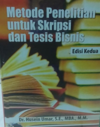 Metode Penelitian untuk Skripsi dan Tesis Bisnis. Edisi ke 2