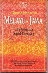 MELAYU-JAWA: Citra Budaya Dan Sejarah Palembang