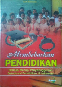 Membebaskan Pendidikan: refleksi menuju penyelenggaraan demokrasi pendidikan di Indonesia