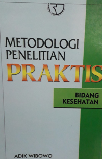 Metodologi penelitian praktis: bidang kesehatan