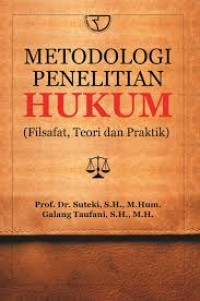 METODOLOGI PENELITIAN HUKUM: Filsafat, Teori dan Praktik