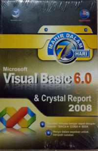 Mahir Dalam 7 Hari : Microsoft Basic 6.0 & Crystal Report 2008