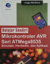 Belajar Sendiri Mikrokontroler AVR Seri ATMega8535 Simulasi, Hardware dan Aplikasi