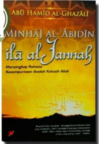 Minhaj Al-Abidin Ila Al-Jannah: Menyingkap Rahasia Kesempurnaan Ibadah Kekasih Allah