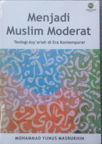 Menjadi Muslim Moderat: Teologi Asy'ariah di Era Kontemporer