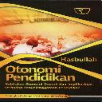 Otonomi Pendidikan: Kebijakan Otonomi Daerah dan Implikasinya Terhadap Penyelenggaraan Pendidikan