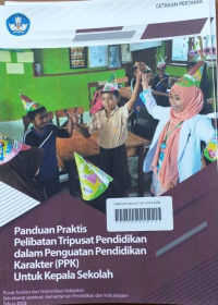 Panduan Praktis Pelibatan Tripusat Pendidikan dalam Penguatan Pendidikan Karakter (PPK) untuk Kepala Sekolah