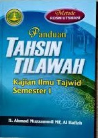 Panduan Tahsin Tilawah: kajian ilmu tajwid semester I