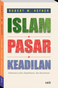 Islam Pasar Keadilan(Artikulasi Lokal,Kapitalisme,dan Demokrasi) /