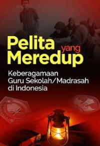 Pelita yang Meredup: Keberagaman Guru Sekolah/Madrasah di Indonesia