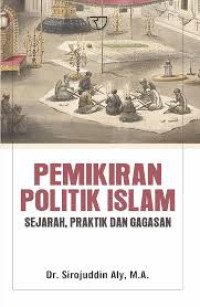 PEMIKIRAN POLITIK ISLAM: Sejarah, Praktik dan Gagasan