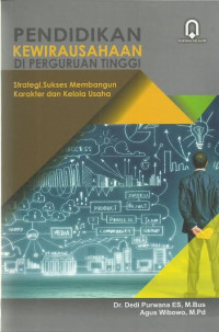 Pendidikan Kewirausahaan di Perguruan Tinggi: strategi sukses membangun karakter dan kelola usaha