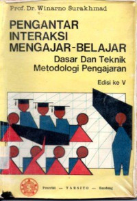 Pengantar Interaksi Mengajar - Belajar : Dasar Dan Teknik Metodologi Pengajaran