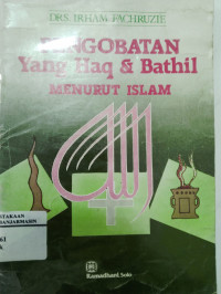 Pengobatan yang haq dan bathil menurut Islam: Pemutihan Aqidah dari kesesatan dan kekusutan Ibadah