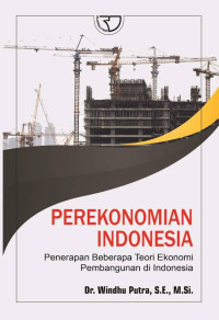 Perekonomian Indonesia: penerapan beberapa teori ekonomi pembangunan di Indonesia