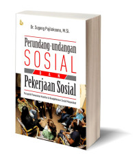 Perundang-undangan Sosial dan Pekerjaan Sosial : Perspektif Pemenuhan Keadilan & Kesejahteraan Sosial Masyarakat