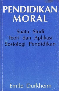 Pendidikan Moral: suatu studi teori dan aplikasi sosiologi pendidikan