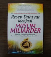 Resep Dahsyat Menjadi Muslim Miliarder: rahasia Menjadi Muslim Hebat, Bermanfaat, Kaya Raya Dunia dan Akhirat