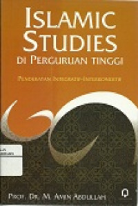 Islamic studies di perguruan tinggi: pendekatan integratif-interkonektif