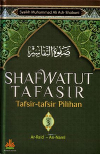 Shafwatut tafasir: tafsir-tafsir pilihan Jilid 3: Ar- Ra'd - An- Naml