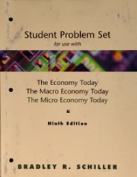 Student Problem Set For Use With The Economy Today, The Macro Economy Today, and The Micro Economy Today