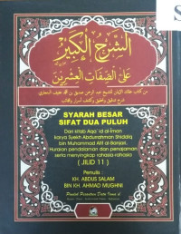 SYARAH BESAR SIFAT DUA PULUH: Dari Kitab Aqaiid al-Iman Karya Syekh Abdurrahman Shiddiq bin Muhammad Afif al-Banjari, Huraian Pendalaman dan Penajaman serta Menyingkap Rahasia-rahasia; Jilid 11