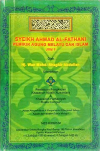 SYEIKH AHMAD AL-FATHANI: Pemikir Agung Melayu dan Islam Jilid 1