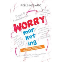 Worry Marketing: Strategi Pemasaran Berbasis Kekhawatiran